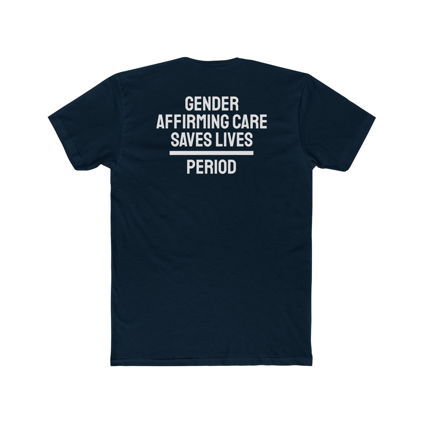 Gender Affirming Care Saves Lives Period - Unisex Cotton Crew Tee