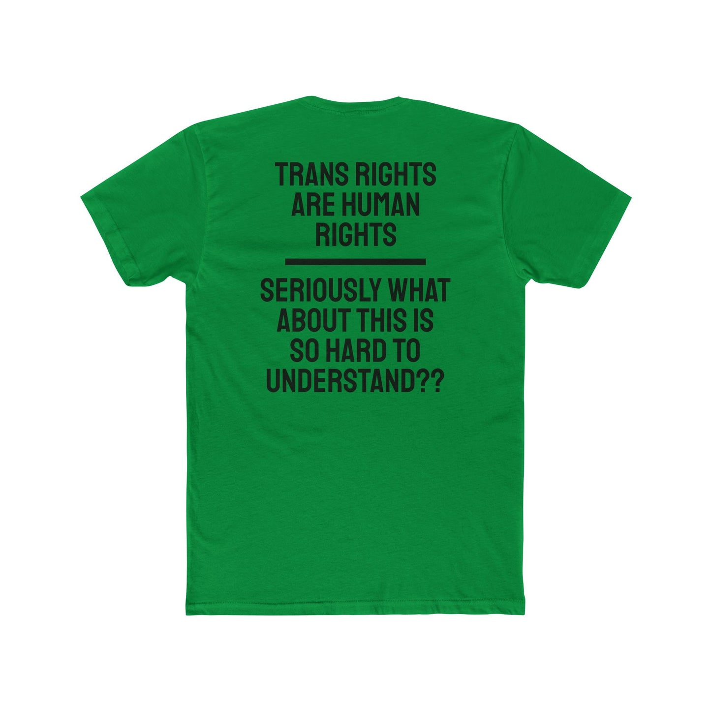 Trans Rights Are Human Rights Seriously What About This Is So Hard To Understand?? - Unisex Cotton Crew Tee