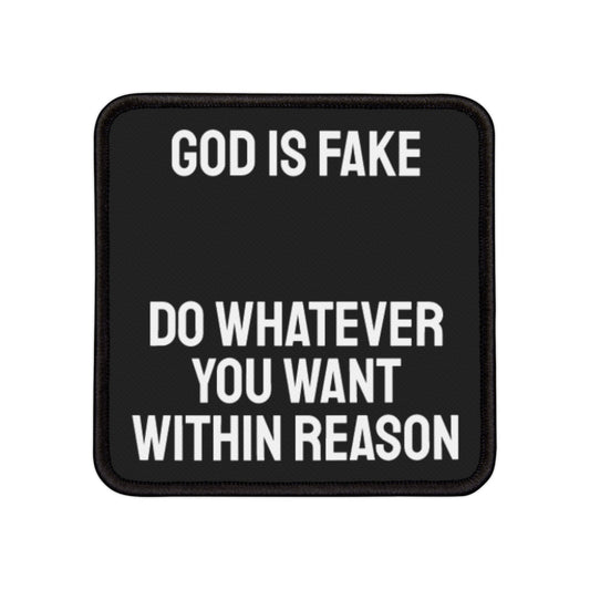 God Is Fake Do Whatever You Want Within Reason - Iron-On Patch