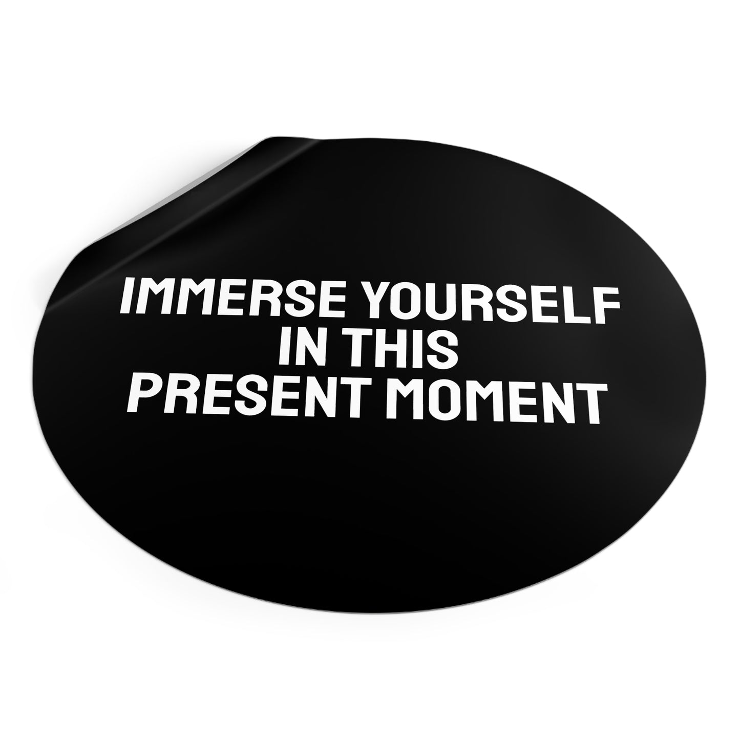 Immerse Yourself In This Present Moment - Round Vinyl Stickers