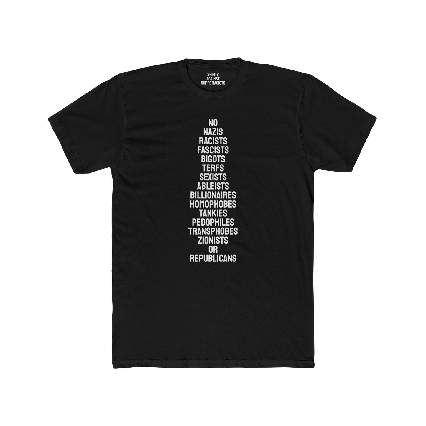 No Nazis Racists Fascists Bigots Terfs Sexists Ableists Billionaires Homophobes Tankies Pedophiles Transphobes Zionists Or Republicans - Unisex Cotton Crew Tee