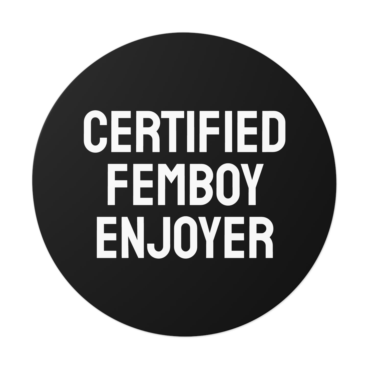 Certified Femboy Enjoyer - Round Vinyl Stickers