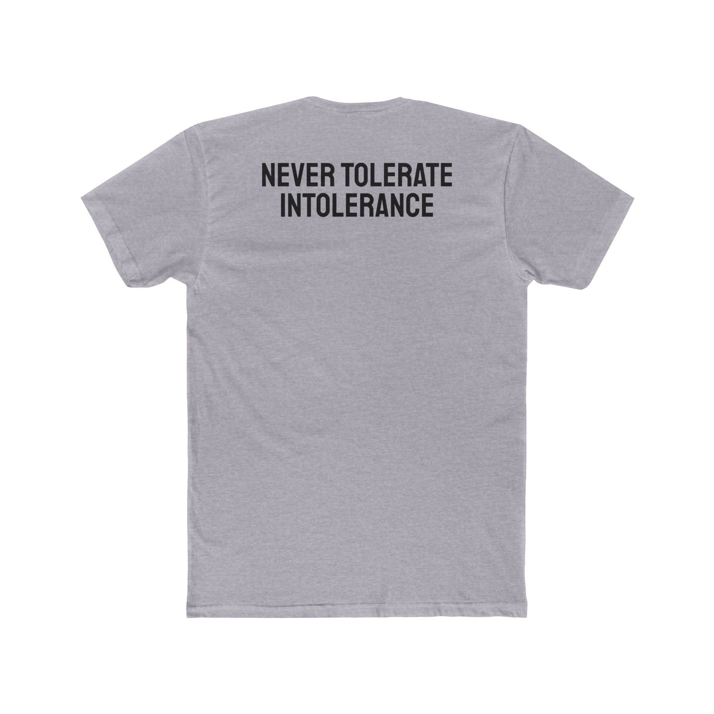 Never Tolerate Intolerance - Unisex Cotton Crew Tee