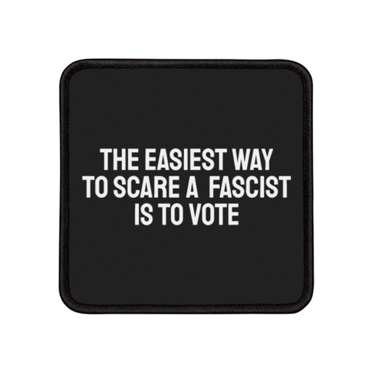 The Easiest Way To Scare A Fascist Is To Vote - Iron-On Patch