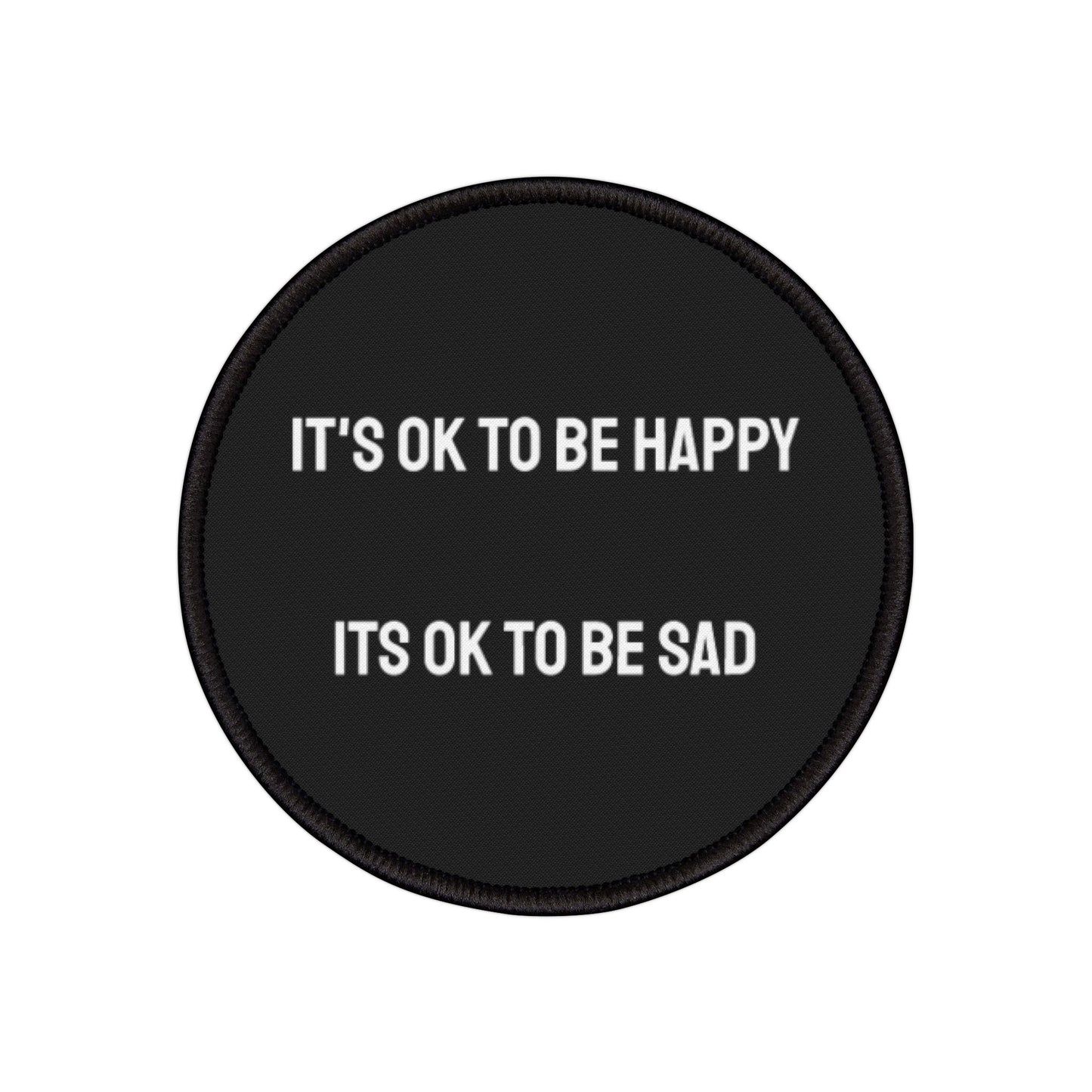 It's Ok To Be Happy Its Ok To Be Sad - Iron-On Patch