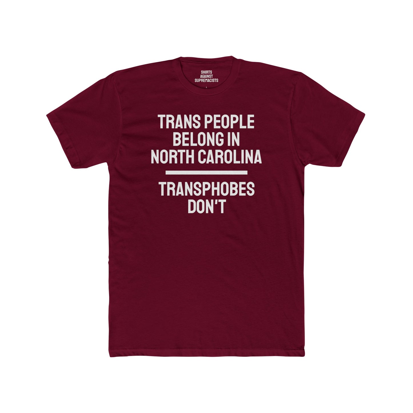 Trans People Belong In North Carolina Transphobes Don't - Unisex Cotton Crew Tee