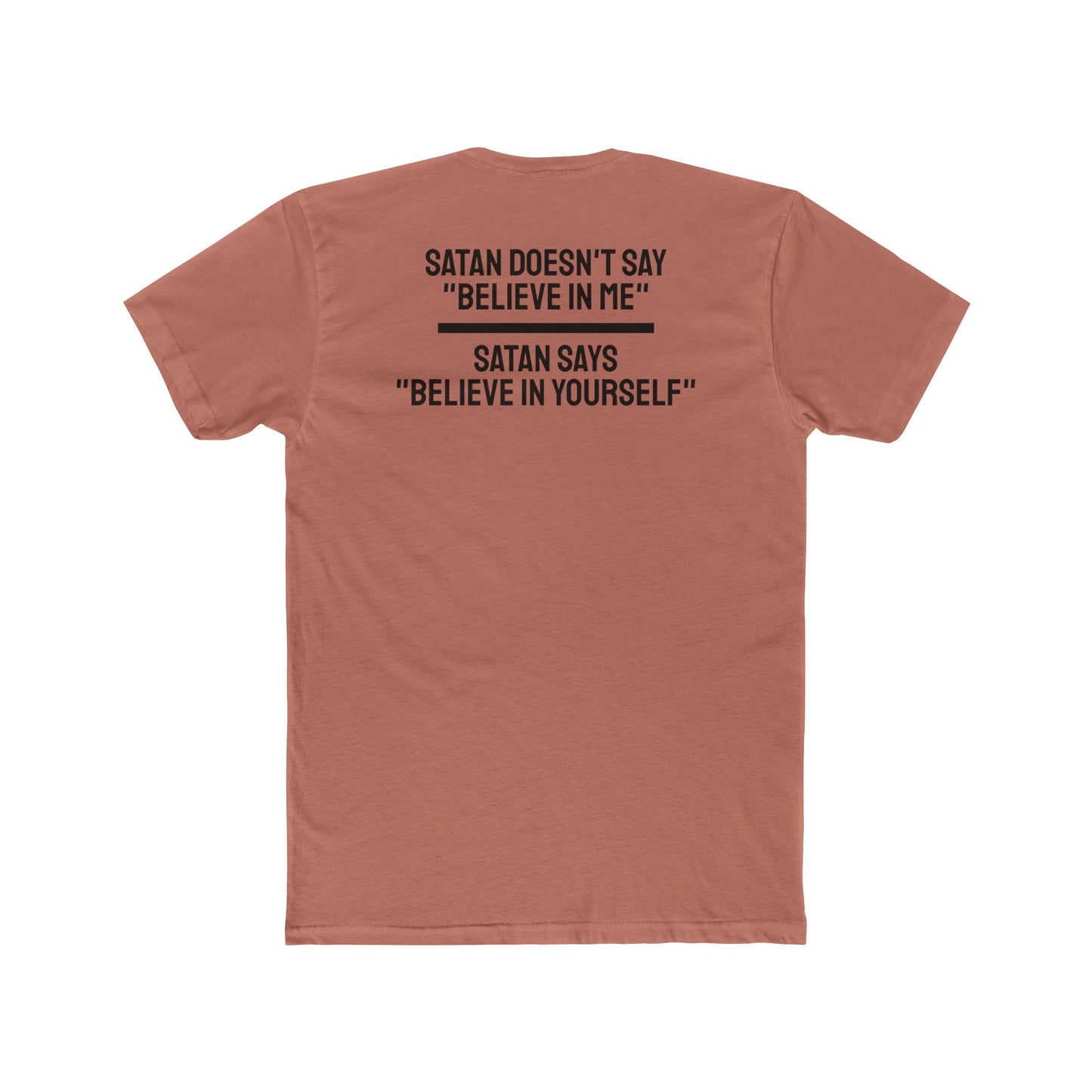 Satan Doesn't Say "Believe In Me" Satan Says "Believe In Yourself" - Unisex Cotton Crew Tee