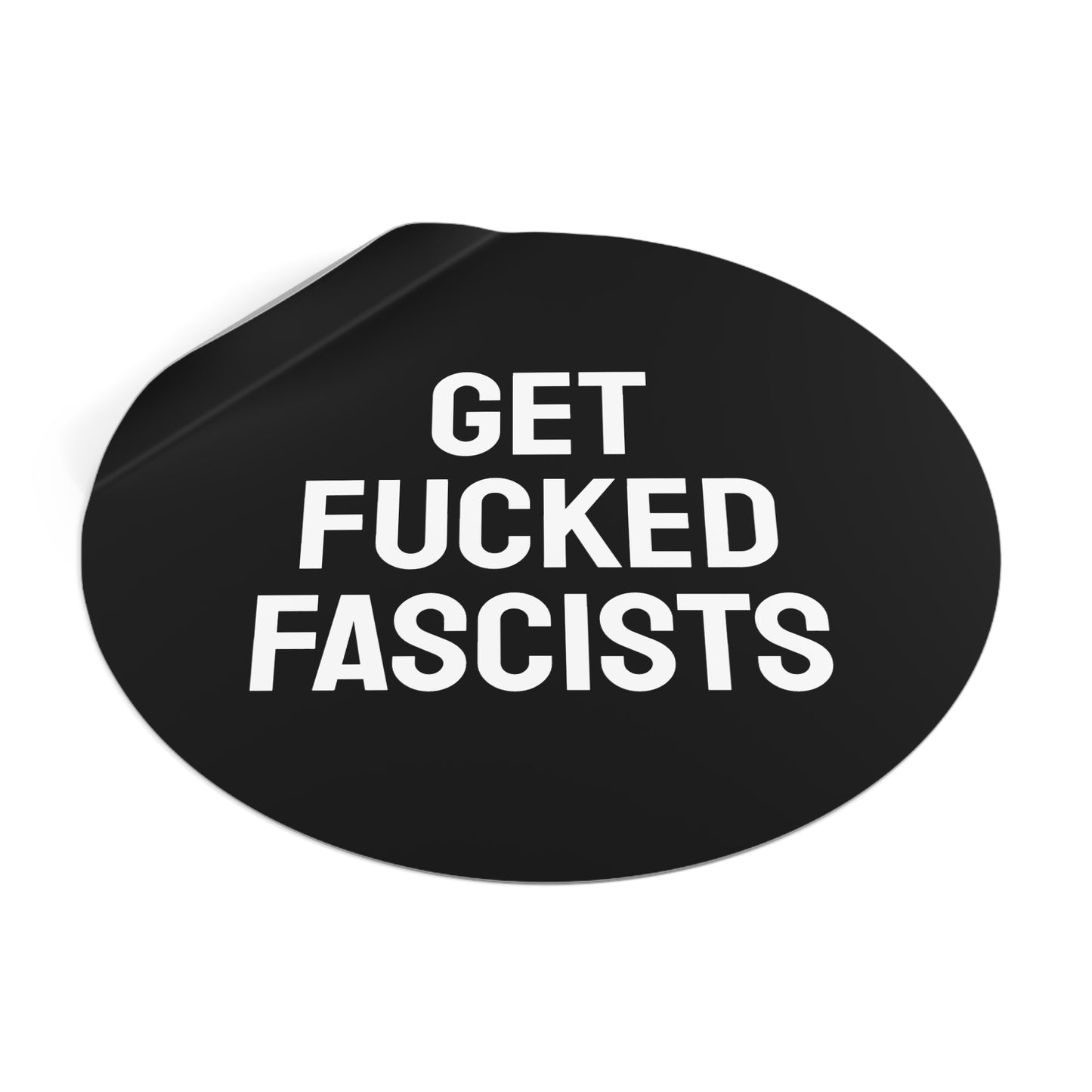 Get Fucked Fascists - Round Vinyl Stickers