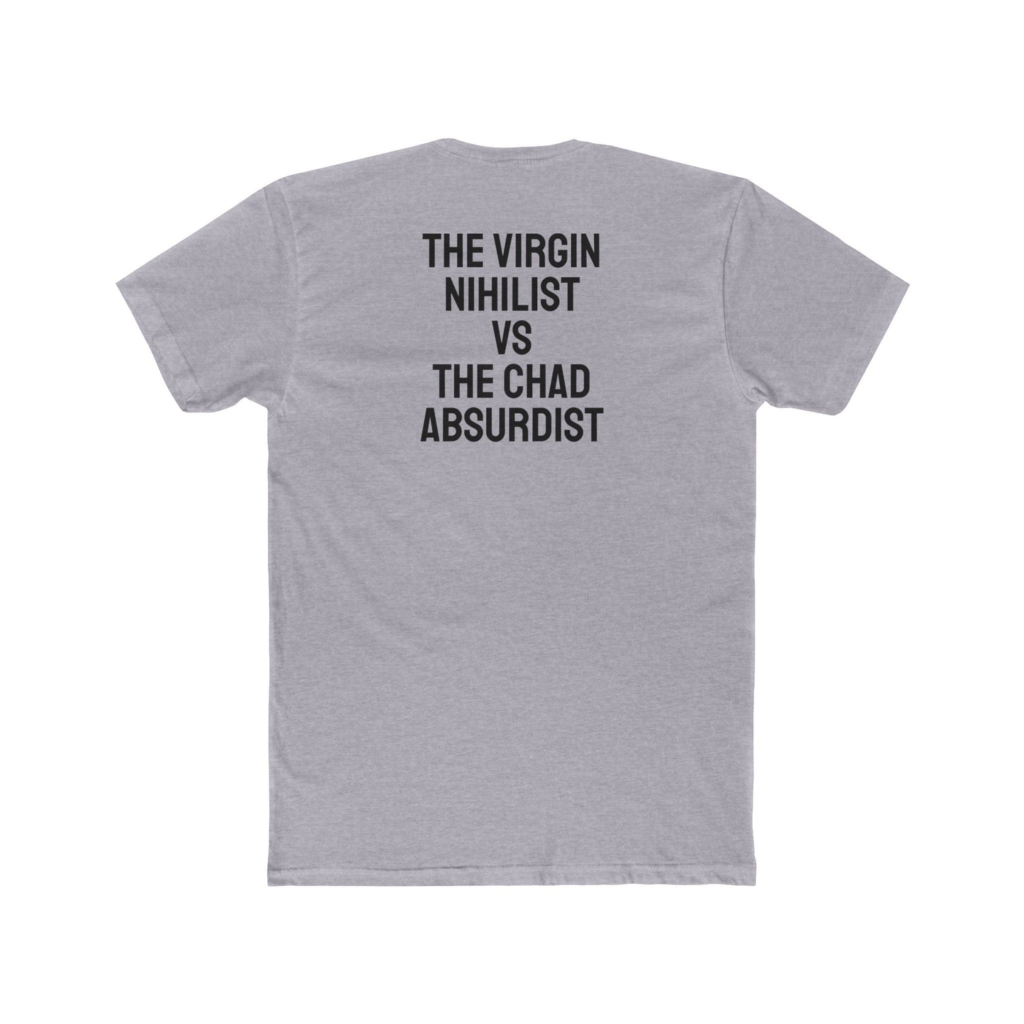 The Virgin Nihilist Vs The Chad Absurdist - Unisex Cotton Crew Tee