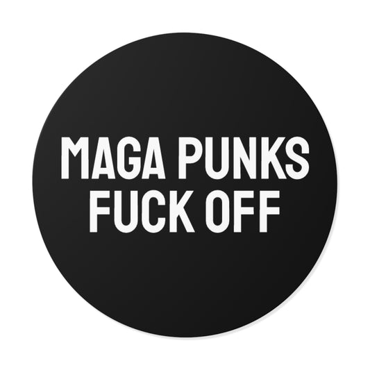 Maga Punks Fuck Off - Round Vinyl Stickers