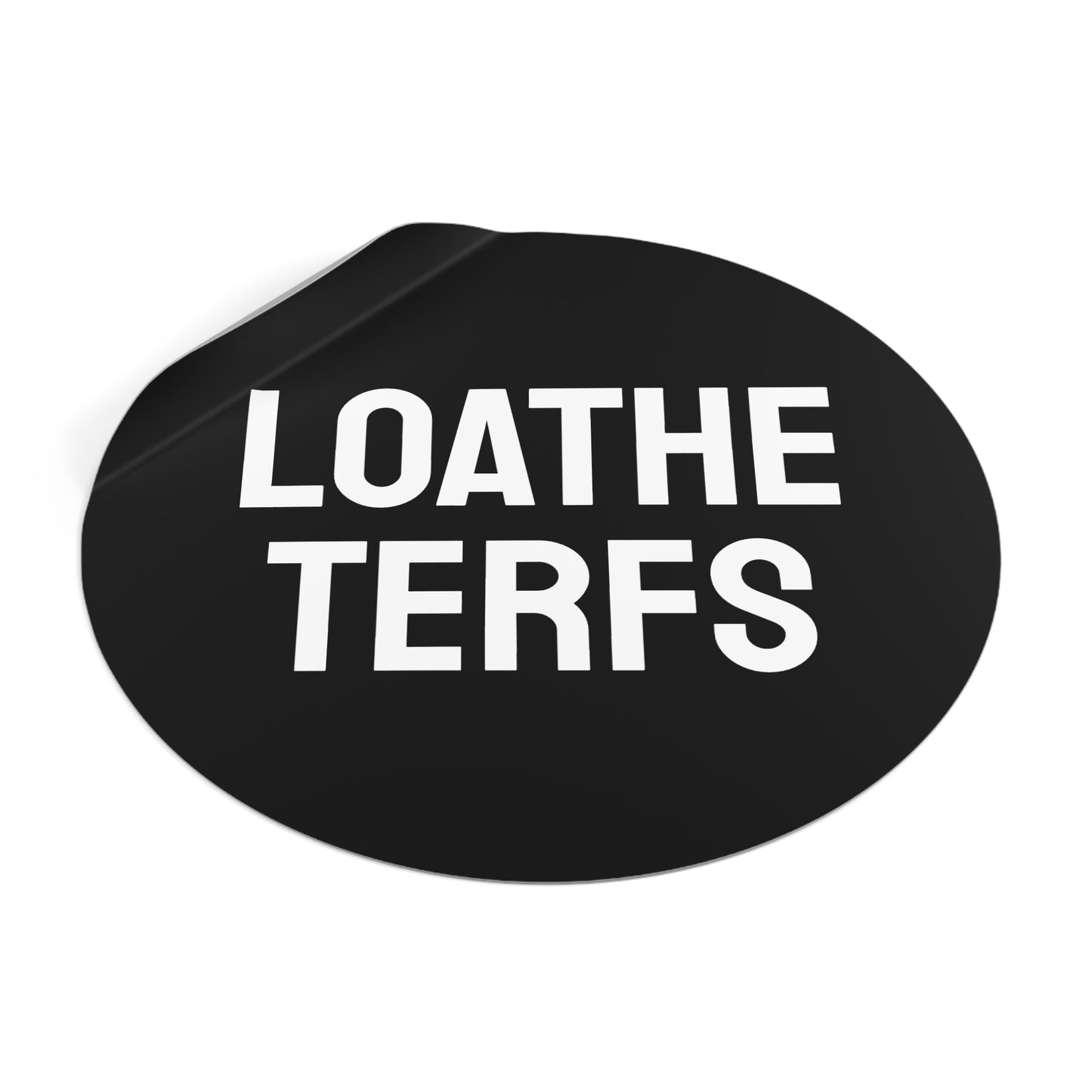 Loathe Terfs - Round Vinyl Stickers