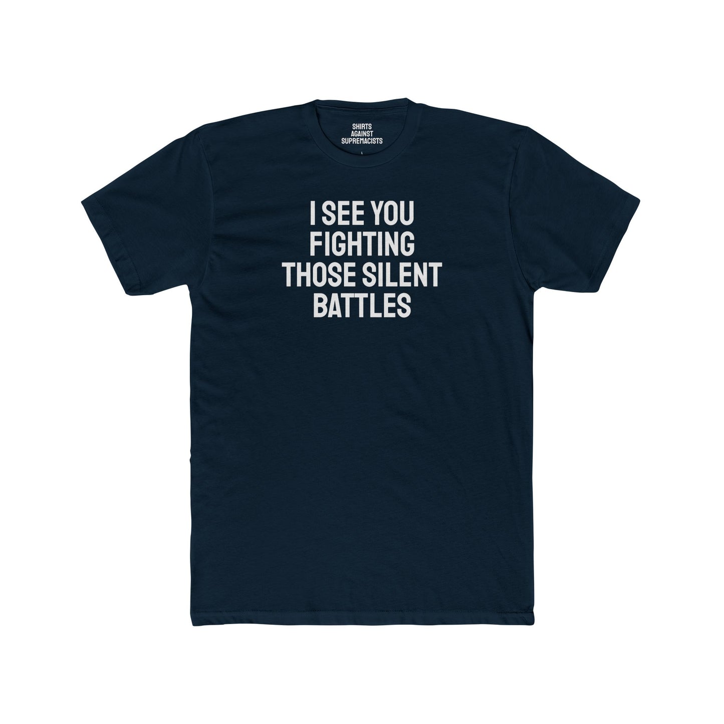 I See You Fighting Those Silent Battles - Unisex Cotton Crew Tee