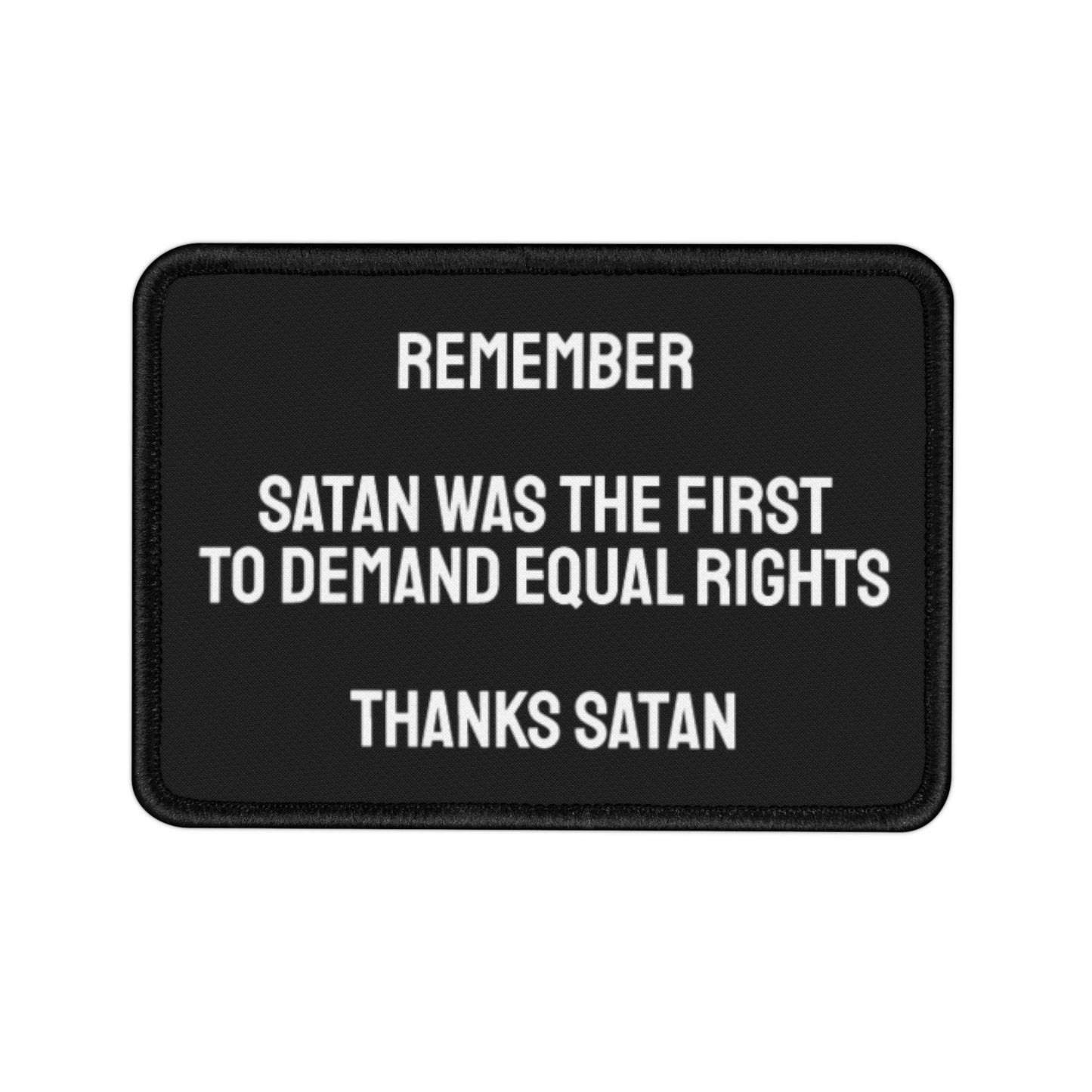 Remember Satan Was The First To Demand Equal Rights Thanks Satan - Iron-On Patch