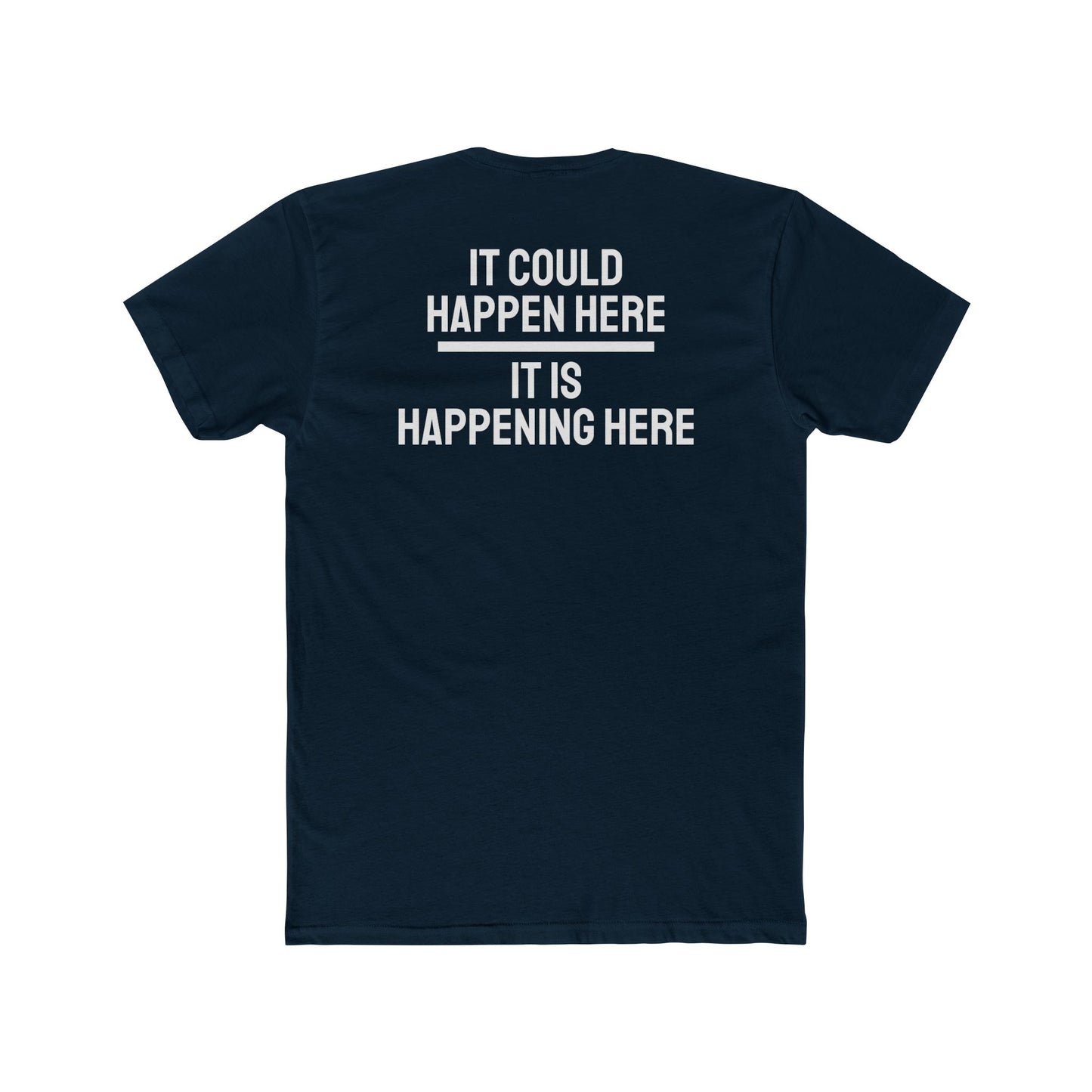 It Could Happen Here It Is Happening Here - Unisex Cotton Crew Tee