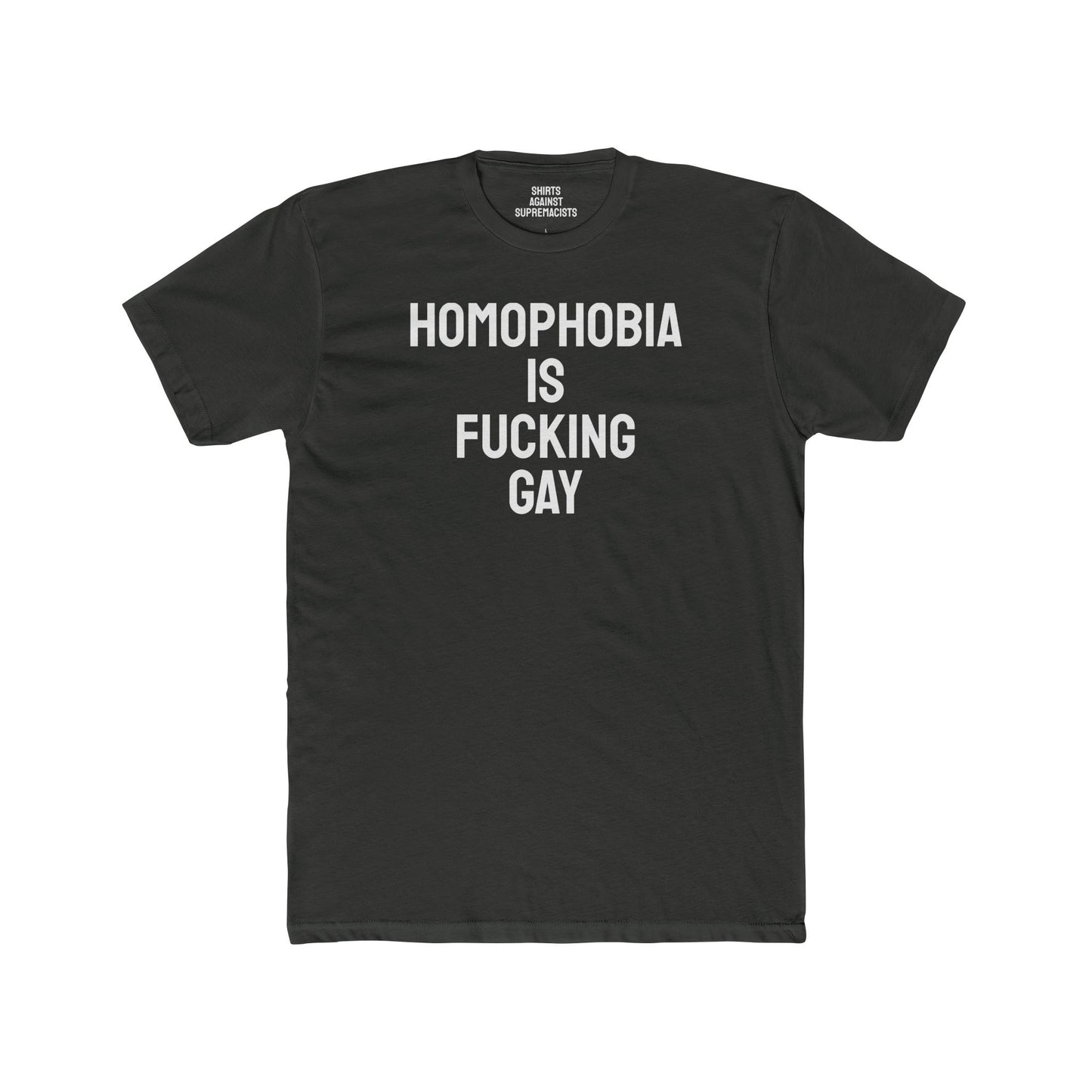 Homophobia Is Fucking Gay - Unisex Cotton Crew Tee