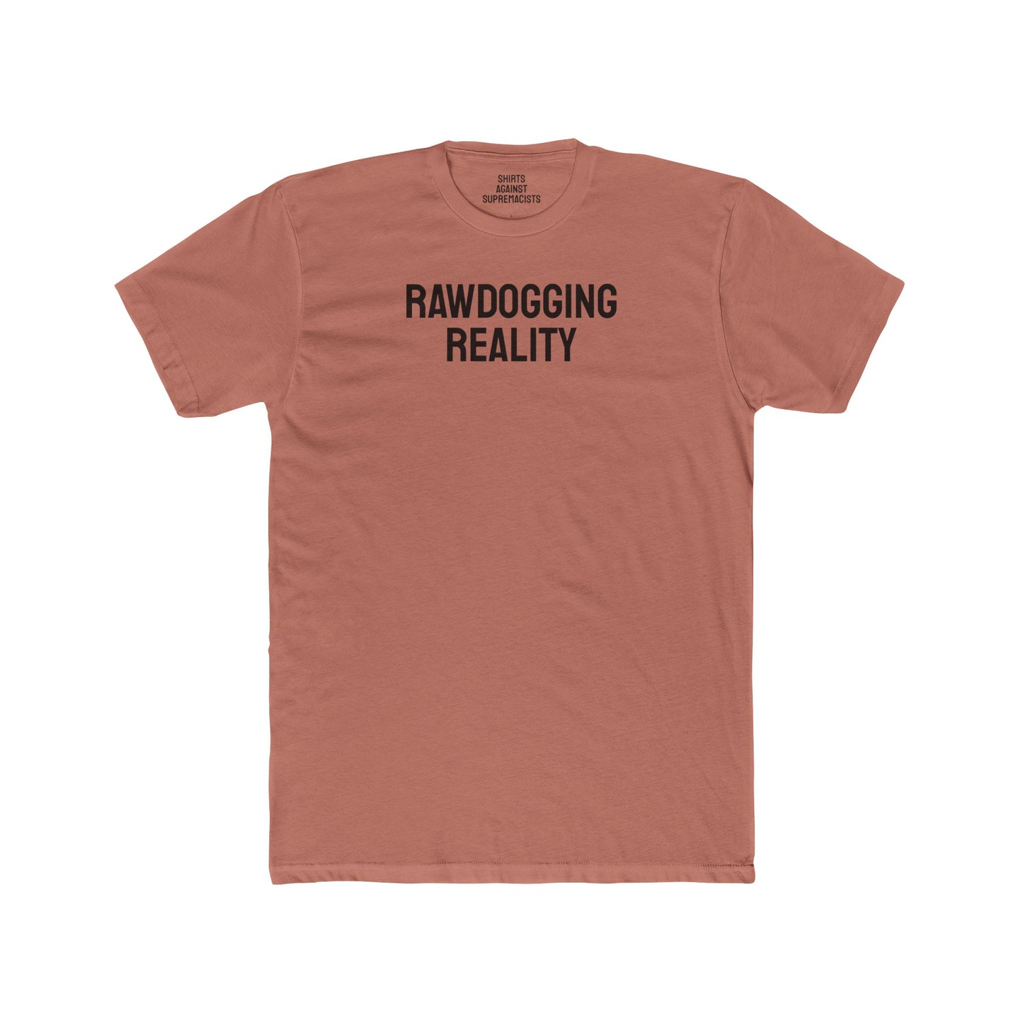 Rawdogging Reality - Unisex Cotton Crew Tee