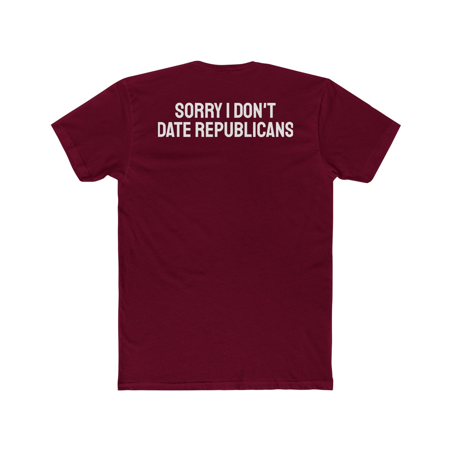 Sorry I don't date republicans - Unisex Cotton Crew Tee