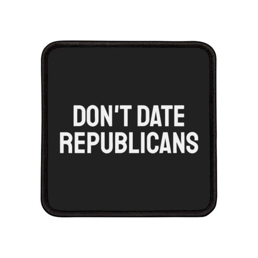 Don't Date Republicans - Iron-On Patch