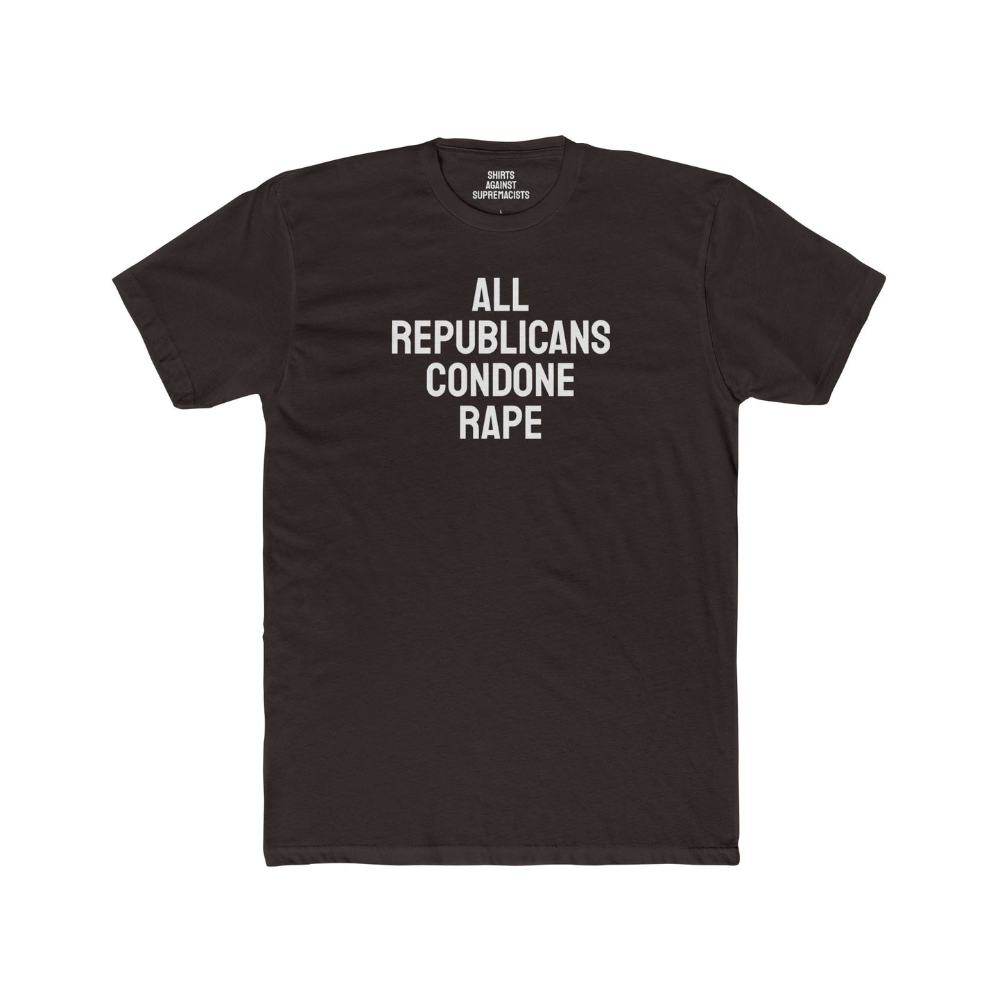 All Republicans Condone Rape - Unisex Cotton Crew Tee