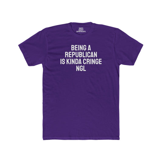 Being A Republican Is Kinda Cringe NGL - Unisex Cotton Crew Tee