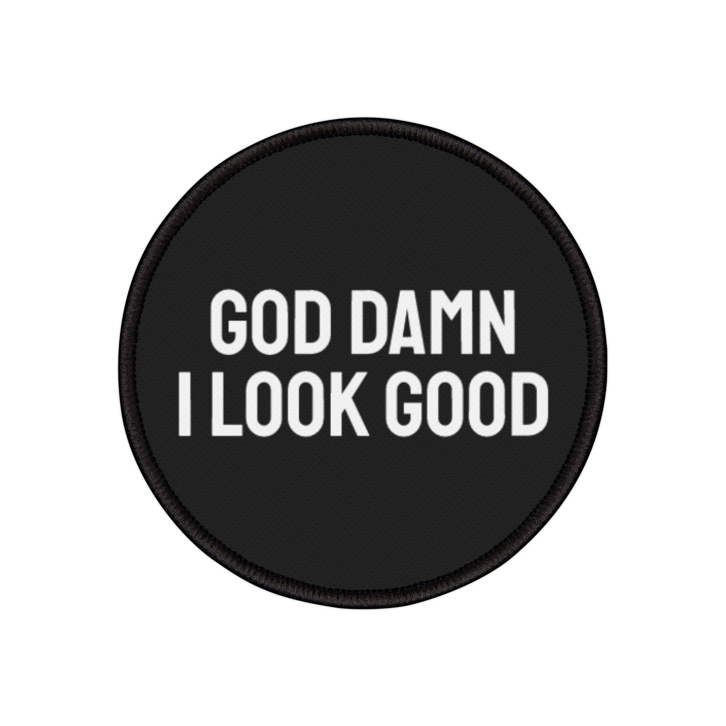 God Damn I Look Good - Iron-On Patch