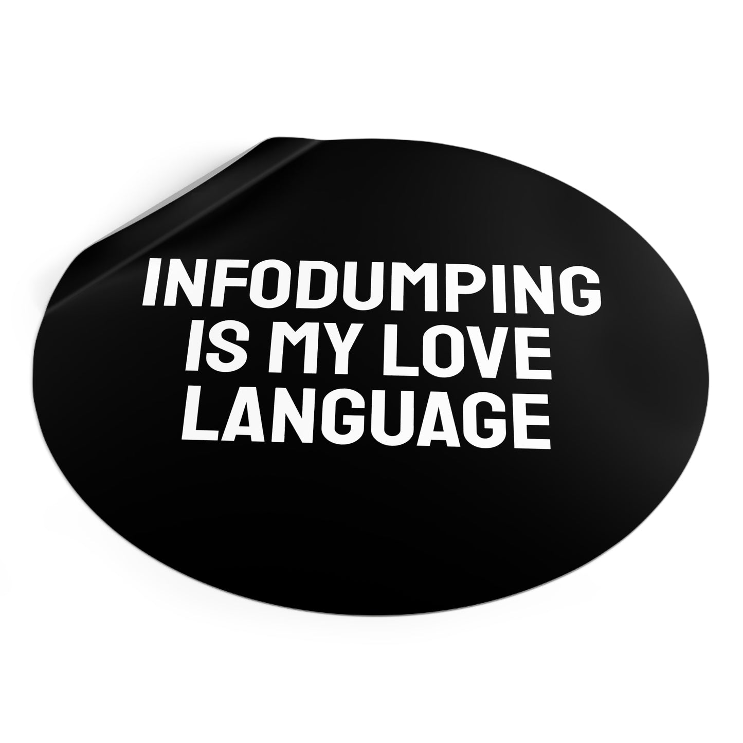 Infodumping Is My Life Language - Round Vinyl Stickers