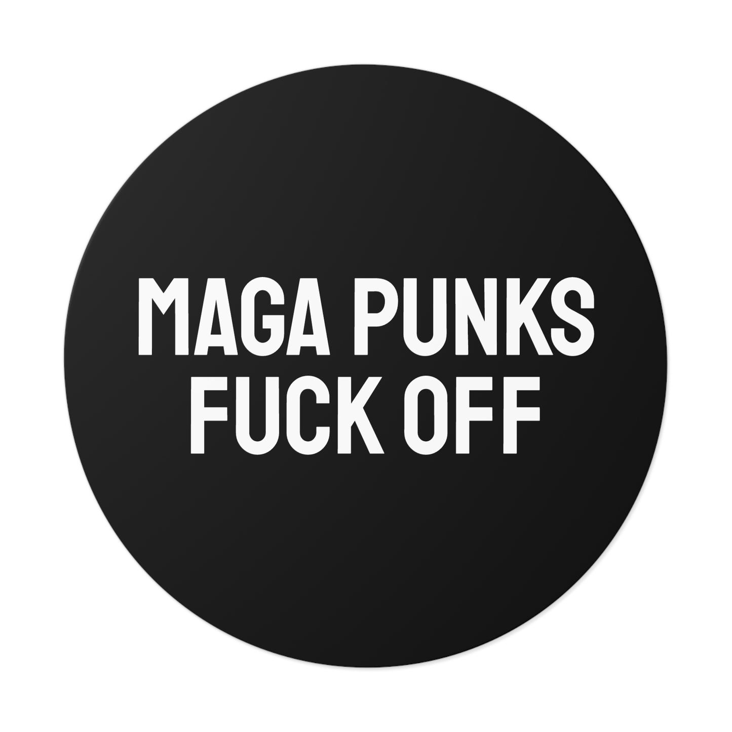 Maga Punks Fuck Off - Round Vinyl Stickers