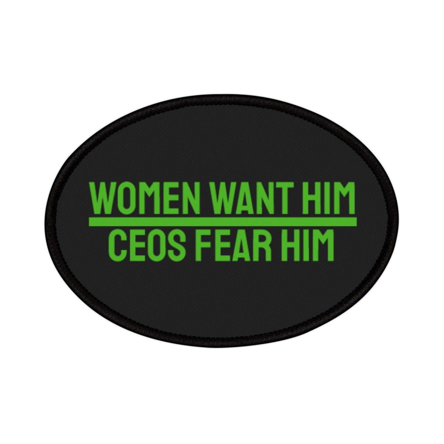 Women Want Him CEOs Fear Him - Iron-On Patch