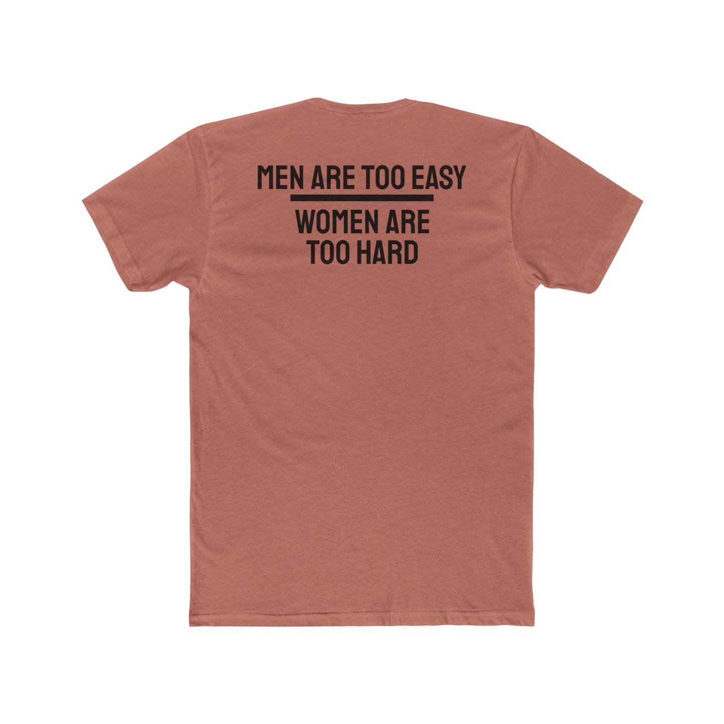 Men Are Too Easy Women Are Too Hard - Bisexual Unisex Cotton Crew Tee