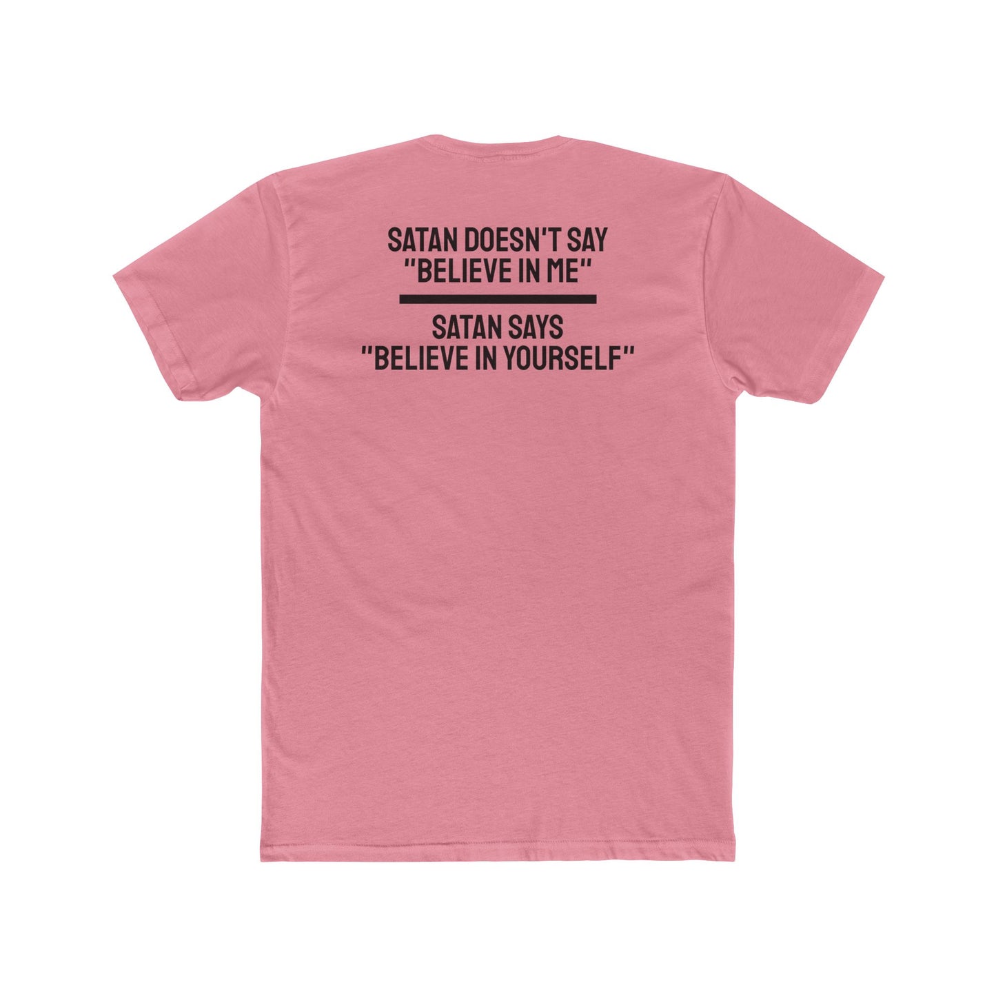 Satan Doesn't Say "Believe In Me" Satan Says "Believe In Yourself" - Unisex Cotton Crew Tee