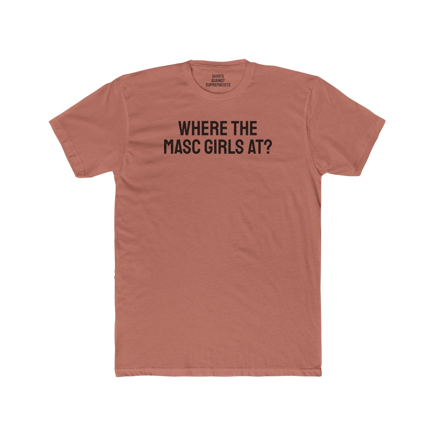 Where The Masc Girls At? - Unisex Cotton Crew Tee