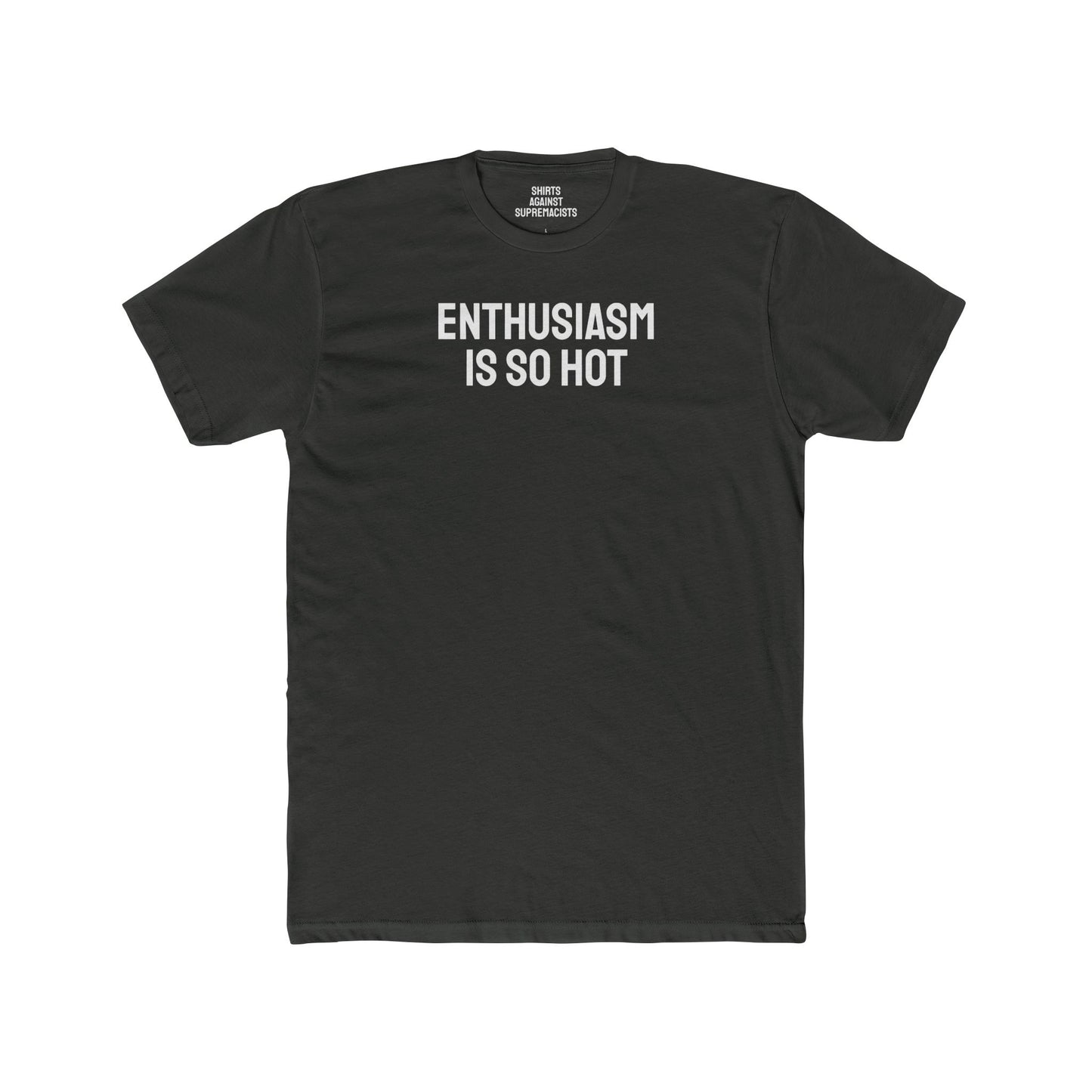 Enthusiasm Is So Hot - Unisex Cotton Crew Tee