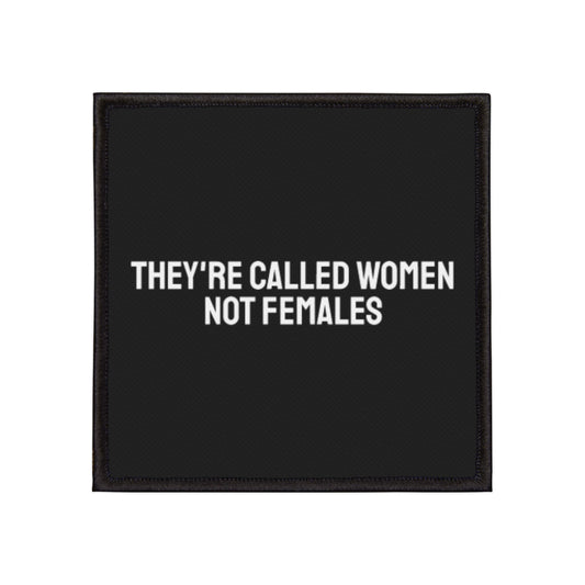 They're Called Women Not Females - Iron-On Patch
