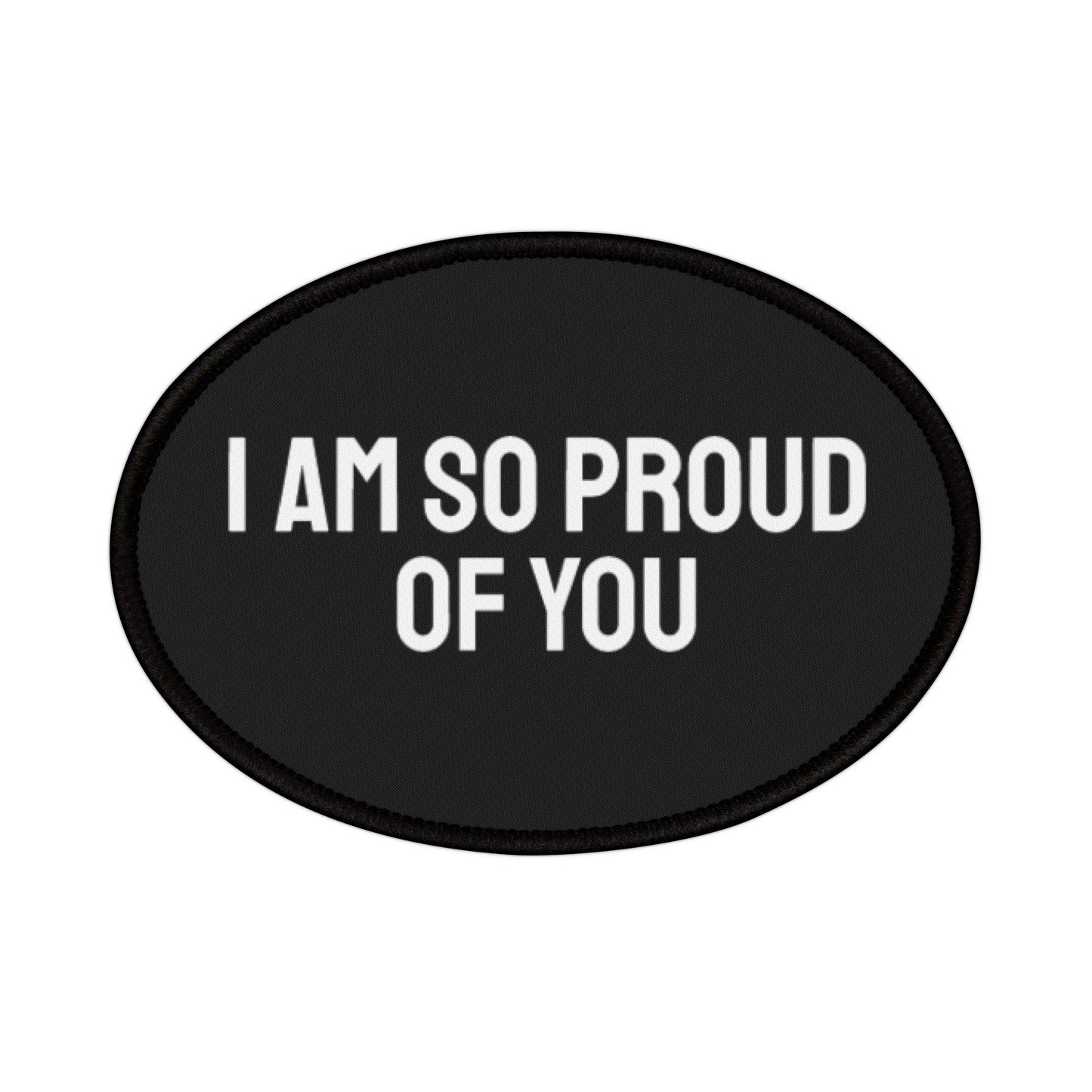 I Am So Proud Of You - Iron-On Patch