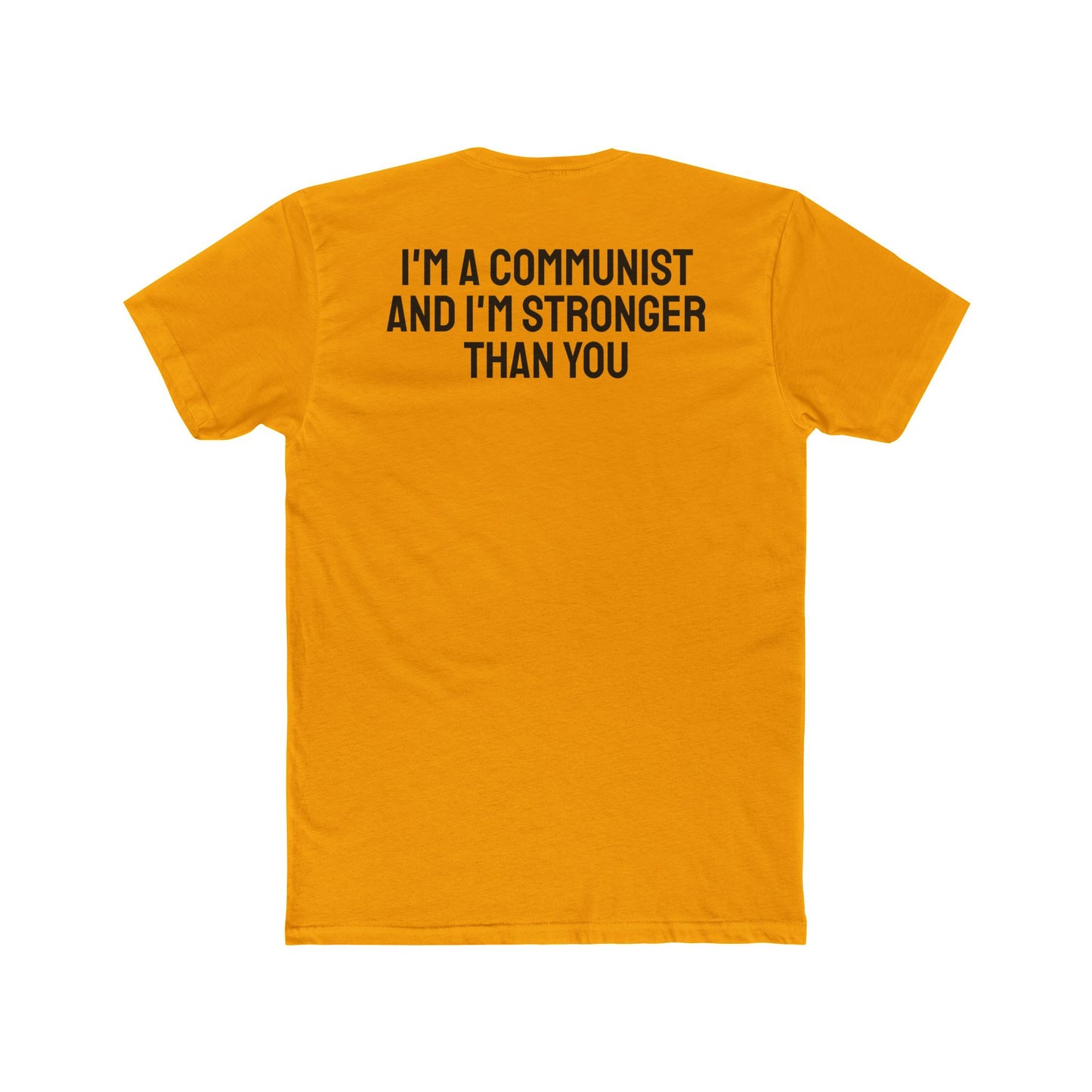 I'm a Communist And I'm Stronger Than You - Unisex Cotton Crew Tee