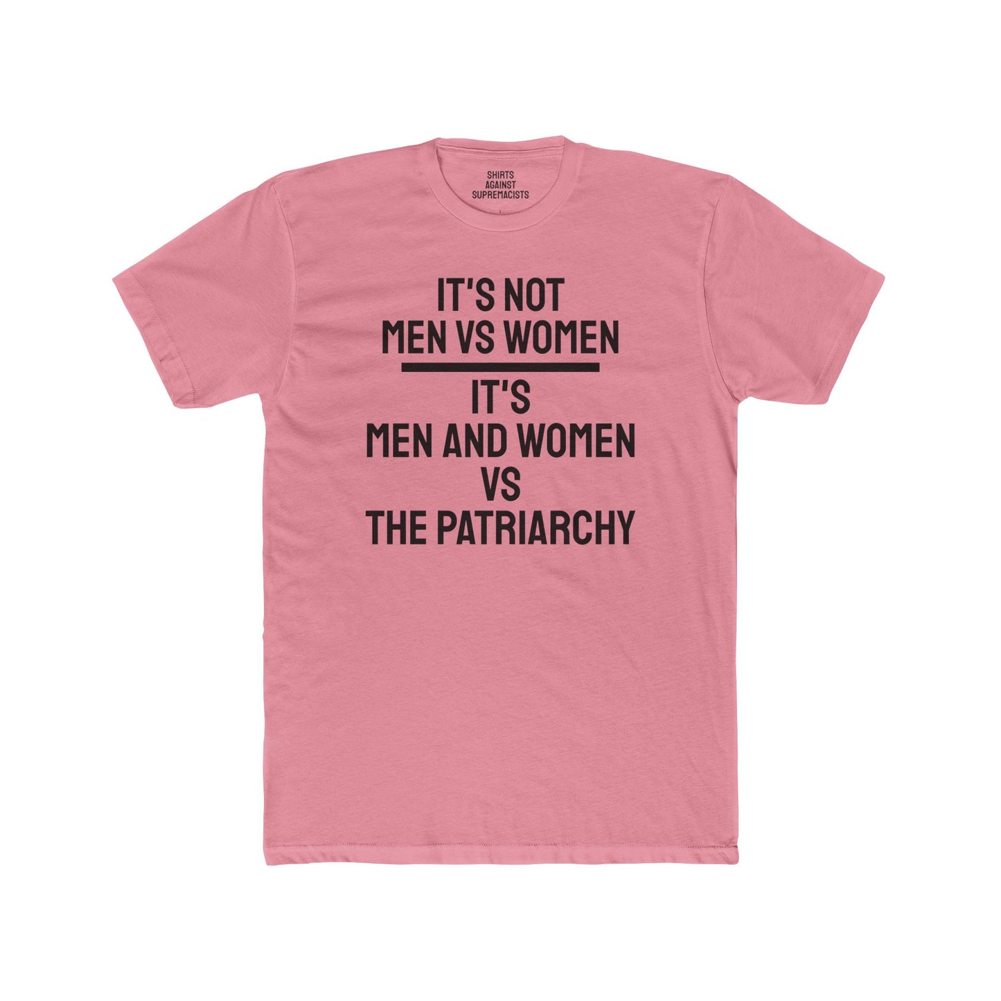 It's Not Men Vs Women It's Men And Women Vs The Patriarchy - Unisex Cotton Crew Tee