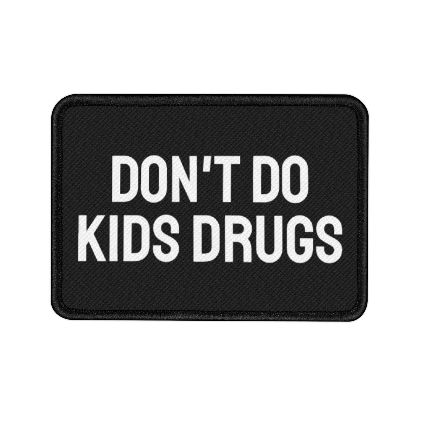 Don't Do Kids Drugs - Iron-On Patch