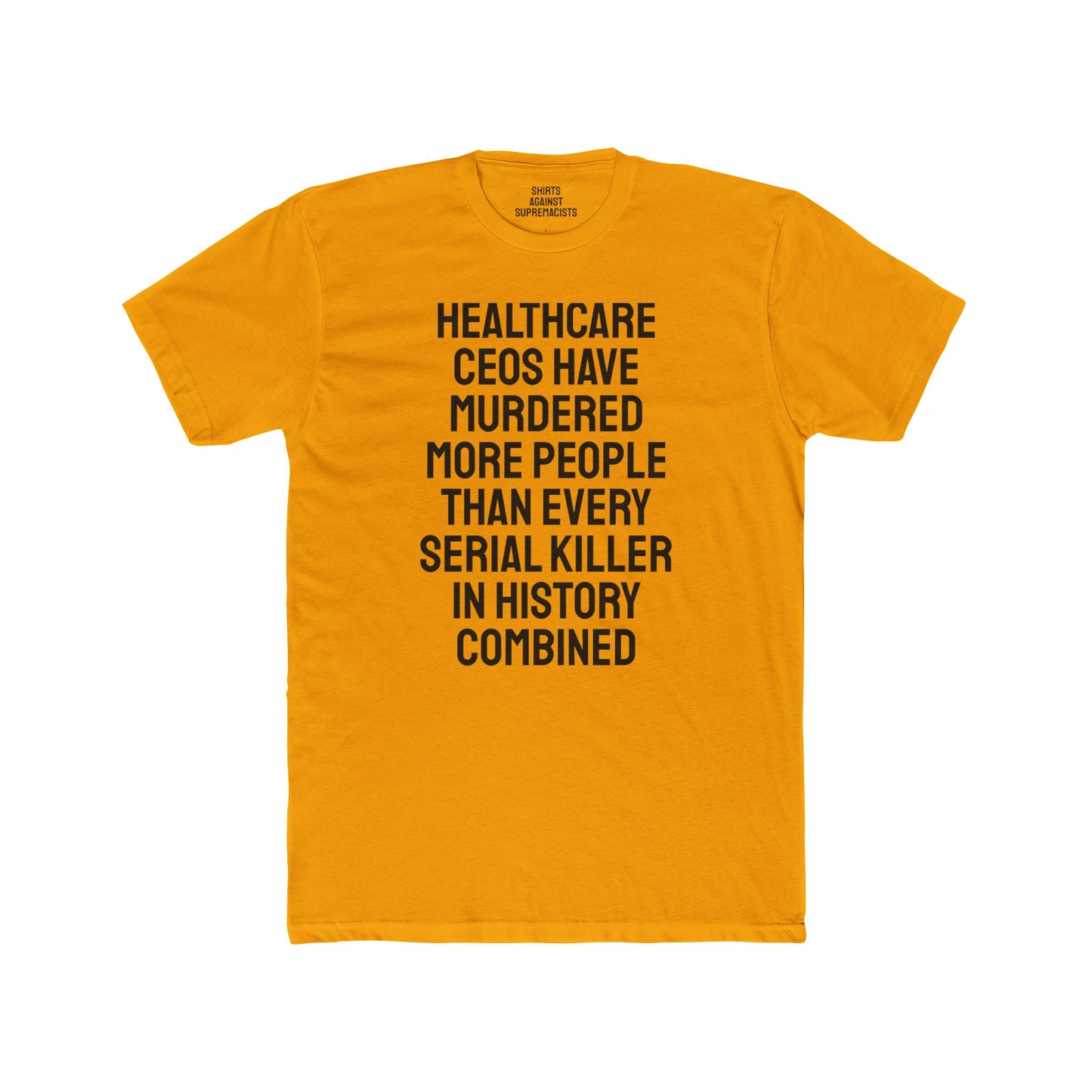 Healthcare CEOs Have Murdered More People Than Every Serial Killer In History Combined - Unisex Cotton Crew Tee