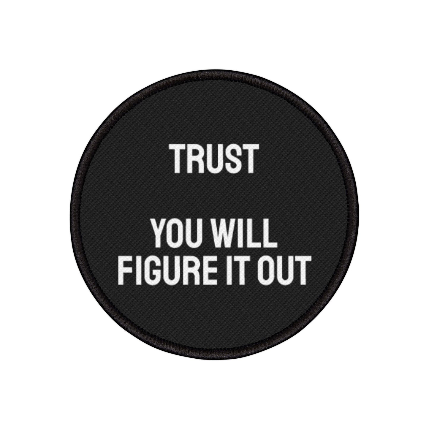 Trust You Will Figure It Out - Iron-On Patch