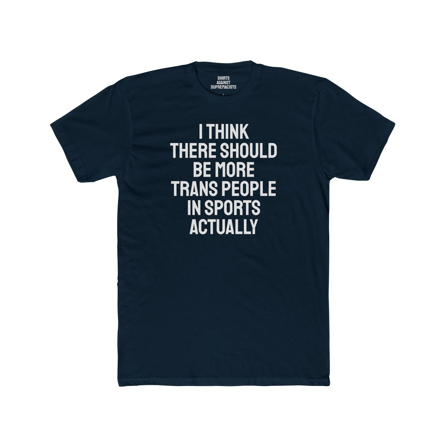 I Think There Should Be More Trans People In Sports Actually - Unisex Cotton Crew Tee