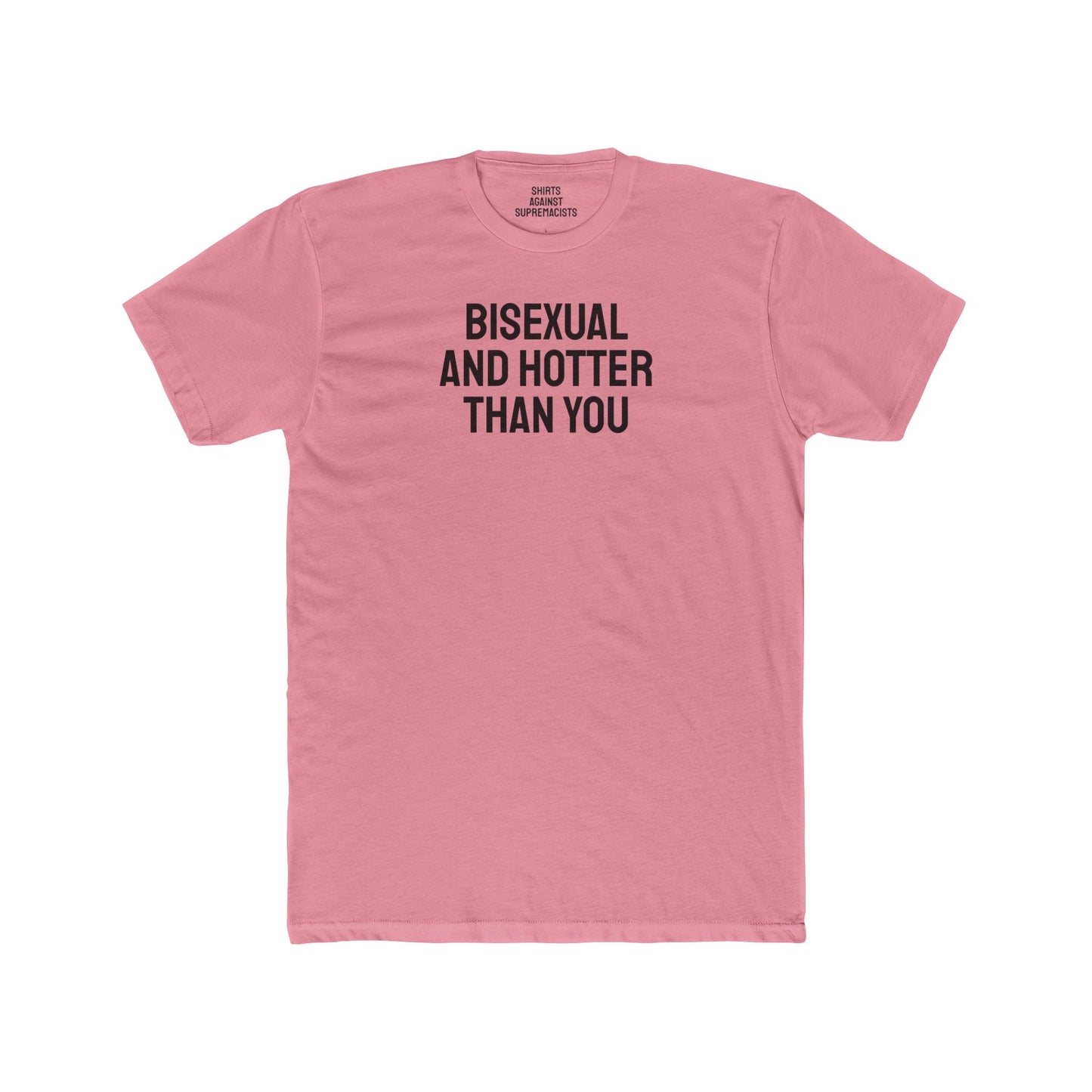 Bisexual And Hotter Than You - Unisex Cotton Crew Tee