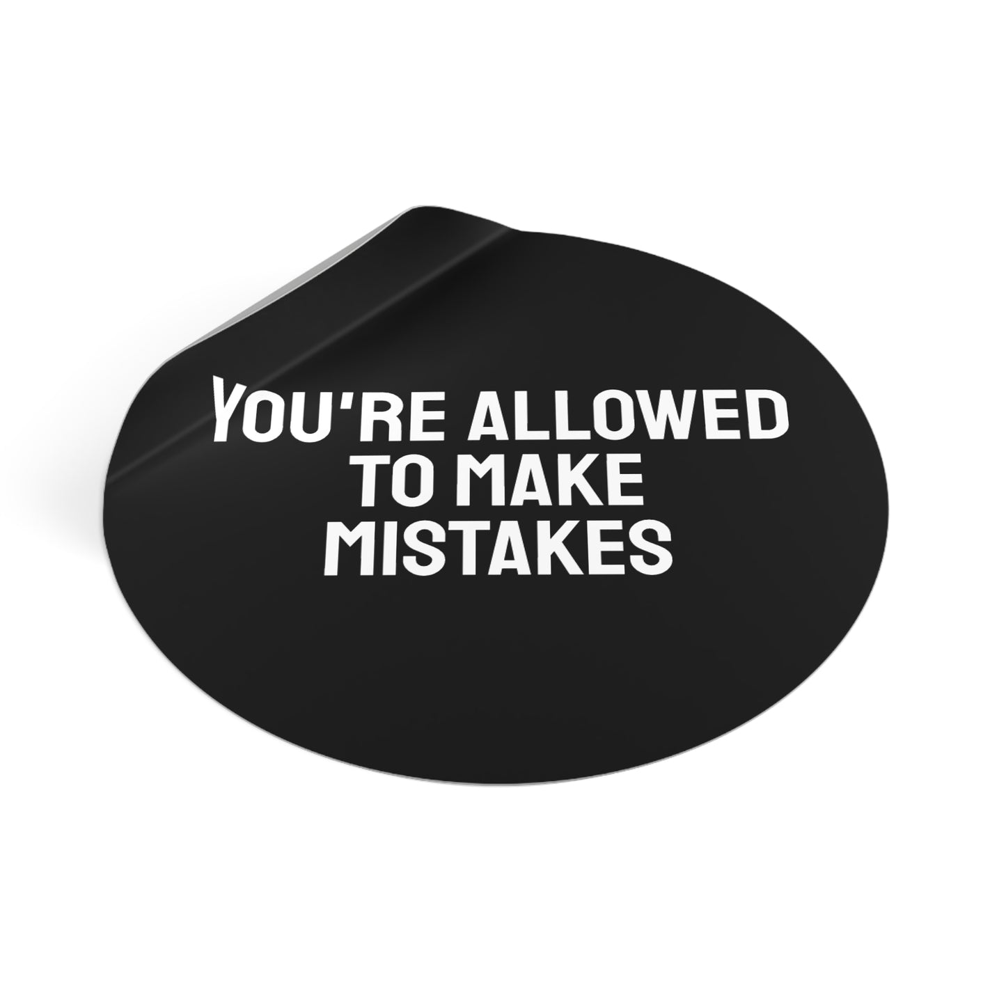 You're Allowed To Make Mistakes - Round Vinyl Stickers