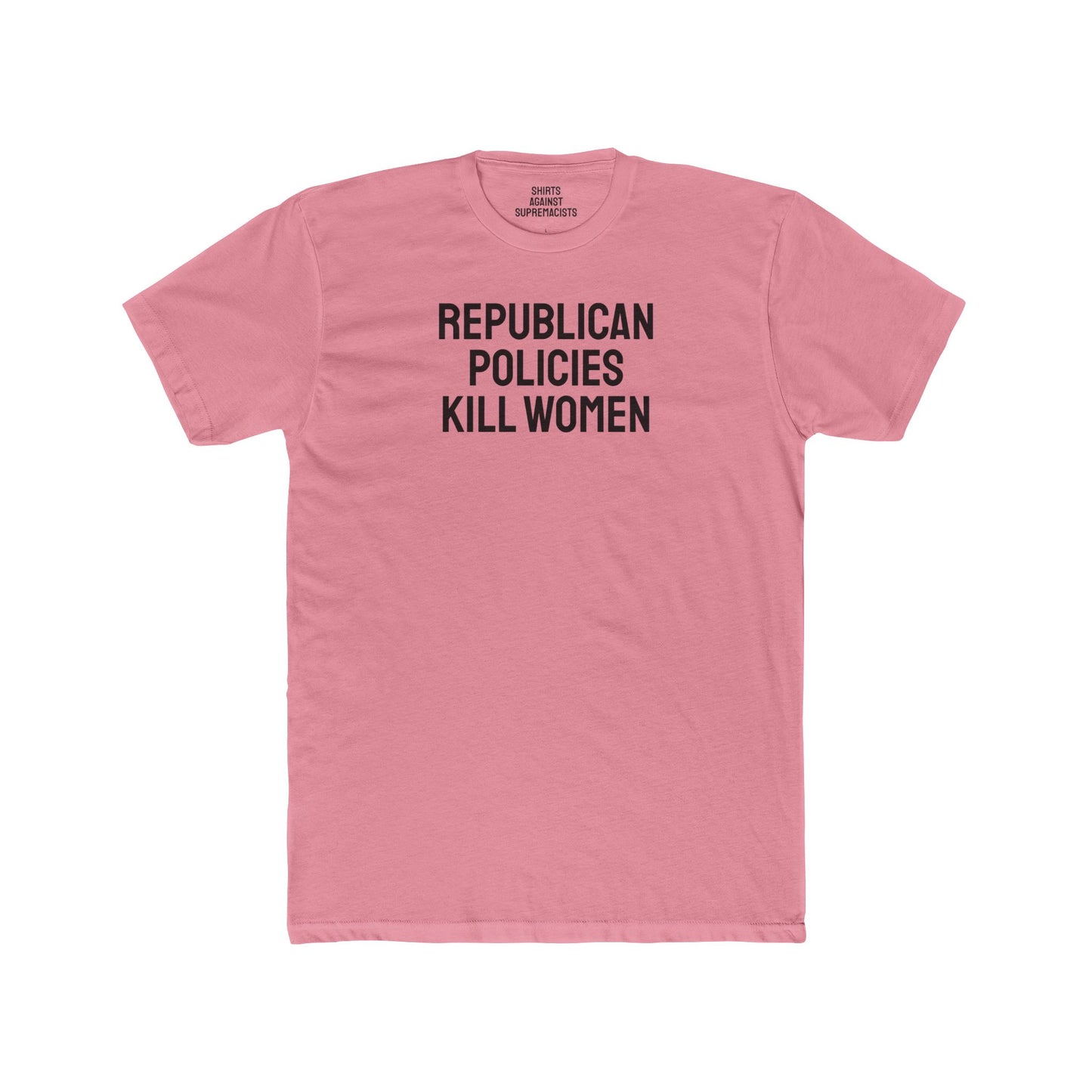 Republican Policies Kill Women - Unisex Cotton Crew Tee