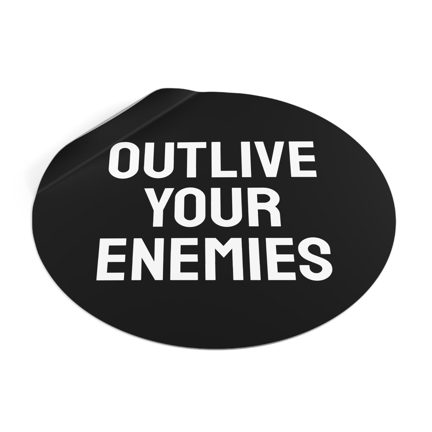 Out Live Your Enemies - Round Vinyl Stickers