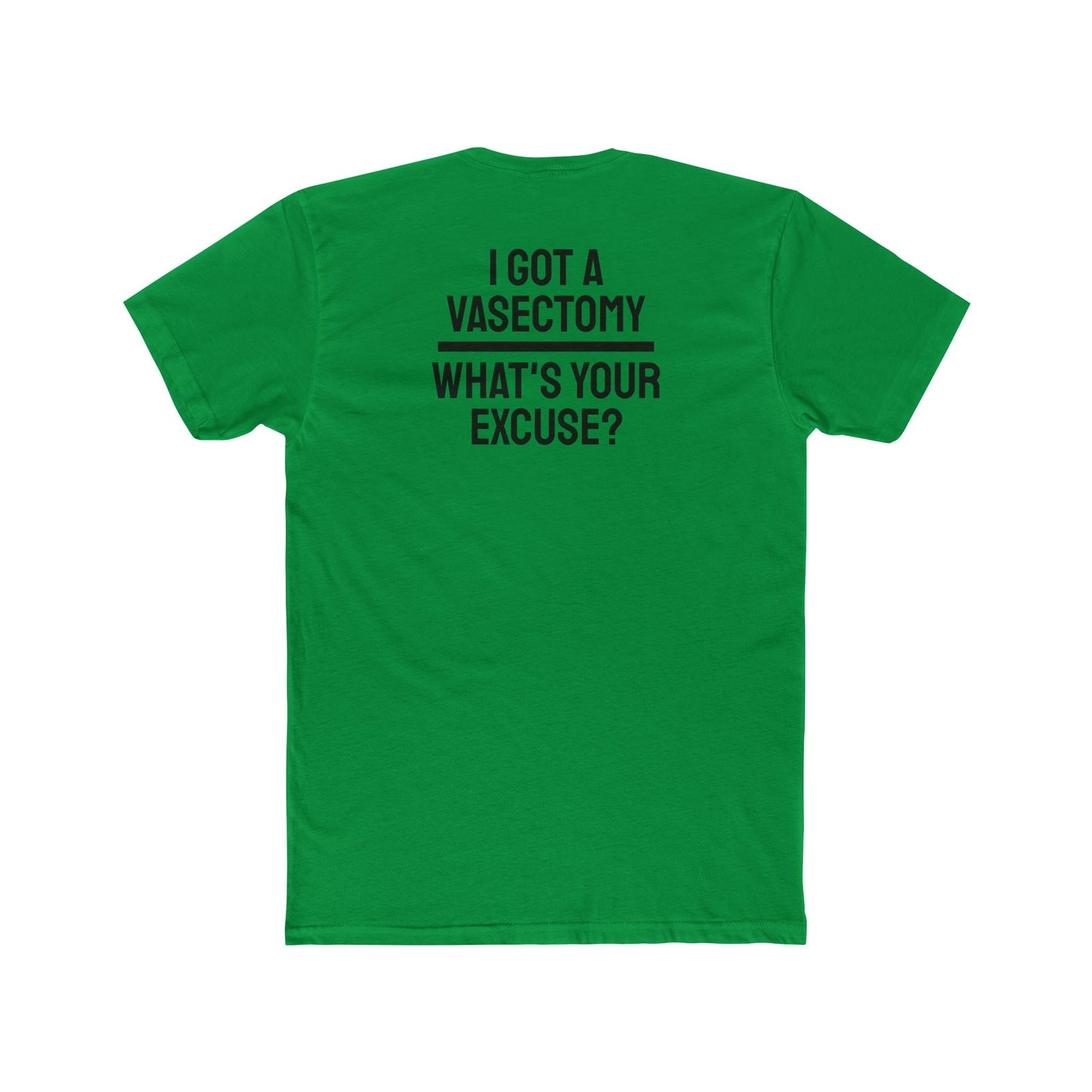 I Got A Vasectomy What's Your Excuse? Unisex Cotton Crew Tee