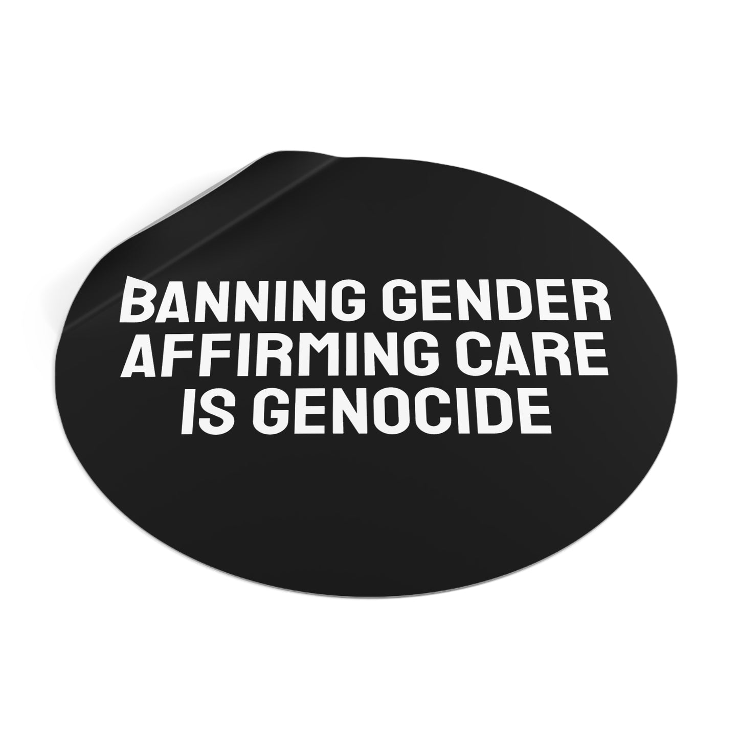 Banning Gender Affirming Care Is Genocide - Round Vinyl Stickers