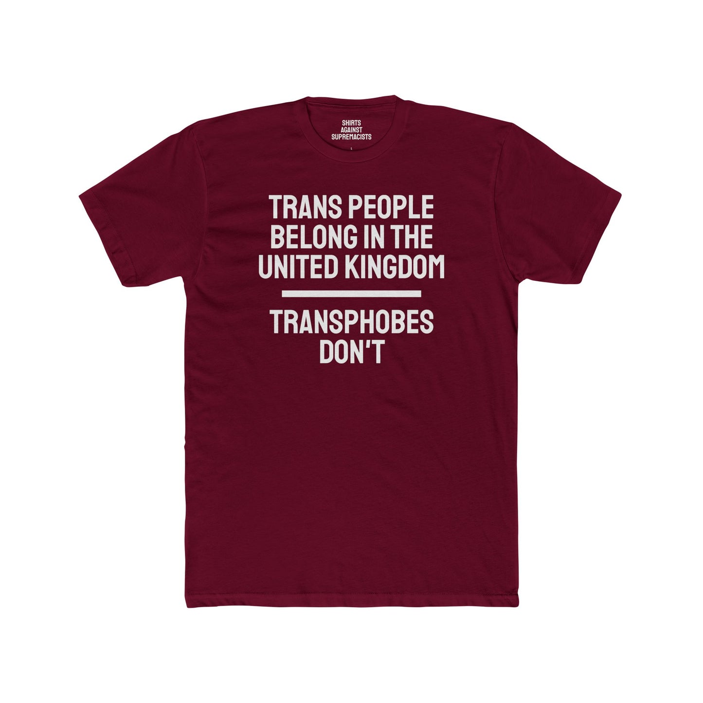 Trans People Belong In The United Kingdom Transphobes Don't - Unisex Cotton Crew Tee