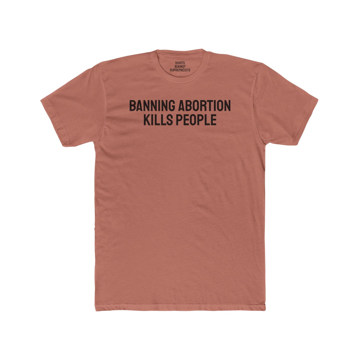 Banning Abortion Kills People - Unisex Cotton Crew Tee