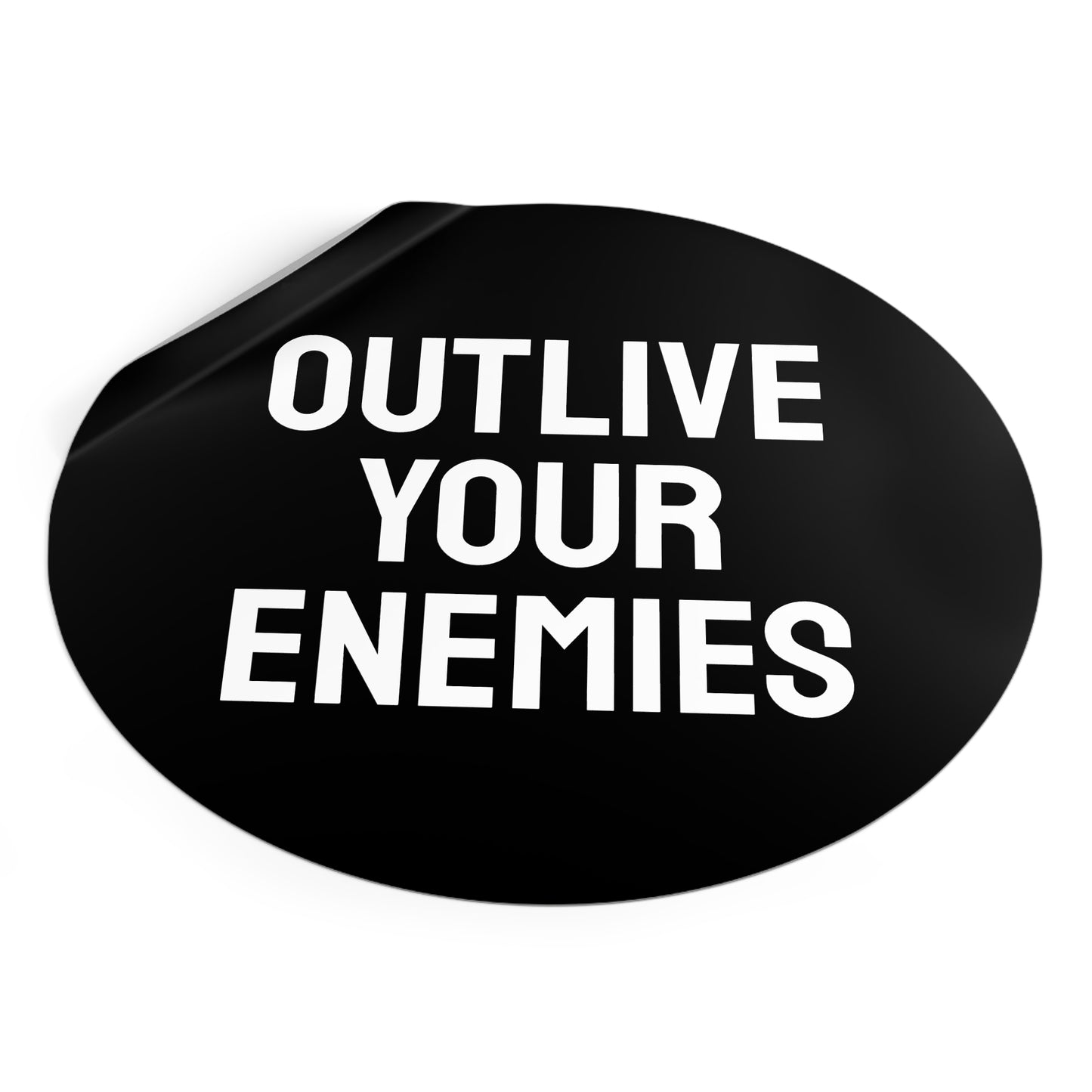 Out Live Your Enemies - Round Vinyl Stickers