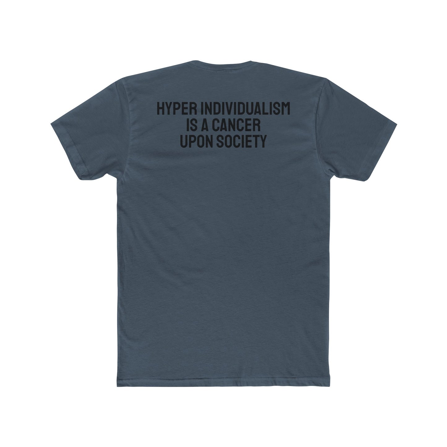 Hyper Individualism Is A Cancer Upon Society - Unisex Cotton Crew Tee